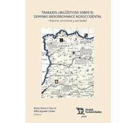 Trabajos lingüísticos sobre el dominio iberorromance noroccidental. Historia, sincronía y sociedad (Plural)