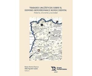 Trabajos lingüísticos sobre el dominio iberorromance noroccidental. Historia, sincronía y sociedad (Plural)