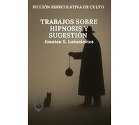 Trabajos sobre hipnosis y sugestión (FICCIÓN ESPECULATIVA DE CULTO)