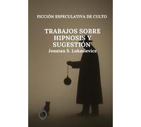 Trabajos sobre hipnosis y sugestión (FICCIÓN ESPECULATIVA DE CULTO)