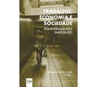 Trabalho, Economia e Sociedade: transversalidades emergentes (Investigação)