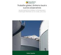 Trabalho global, Dinheiro local e Lucros corporativos: REGIÕES ENERGÉTICAS EXTREMAS, SUSTENTABILIDADE E PLANIFICAÇÃO TERRITORIAL NO SUL GLOBAL, (2015-2025)
