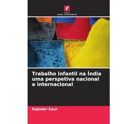 Trabalho infantil na Índia uma perspetiva nacional e internacional