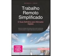 Trabalho Remoto Simplificado: O Guia Definitivo para Nômades Digitais