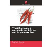 Trabalho sexual e psicologia por trás do uso do preservativo