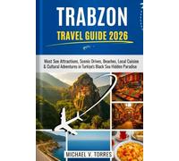 Trabzon Turkiye Travel Guide 2026: Must-See Attractions, Scenic Drives, Local Cuisine & Cultural Adventures in Türkiye’s Black Sea Hidden Paradise
