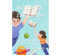 Tracce di zampette: Un libro per grandi e piccini che aiuta gatti e cani orfani