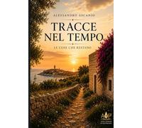 TRACCE NEL TEMPO: Le Cose che Restano