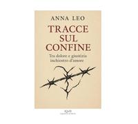 TRACCE SUL CONFINE: Tra dolore e giustizia inchiostro d’amore (Scritture e Visioni a cura di Stefano Donno per iQdB edizioni)