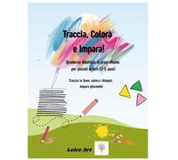 Traccia, Colora e Impara! Quaderno didattico di pregrafismo per piccoli artisti (2-5 anni): Traccia le linee, colora i disegni, impara giocando! (Impara Giocando - Per crescere insieme)