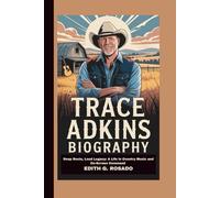 TRACE ADKINS BIOGRAPHY: Deep Roots, Loud Legacy: A Life in Country Music and On-Screen Command