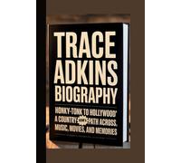 Trace Adkins Biography: Honky-Tonk to Hollywood A Country Icon’s Path Across Music, Movies, and Memories