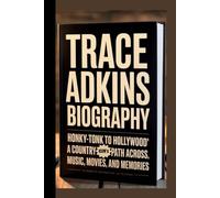 Trace Adkins Biography: Honky-Tonk to Hollywood A Country Icon’s Path Across Music, Movies, and Memories