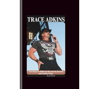 Trace adkins: From Bayou to Billboard-Beyond the Baritone and Country Songs
