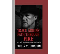TRACE ADKINS' PATH THROUGH FIRE