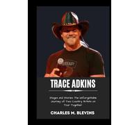 TRACE ADKINS: Stages and Stories: The Unforgettable Journey of Two Country Artists on Tour Together