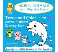 Trace and Color A to Z Animal Alphabet Coloring Book: 40 Fun Animals with Rhyming Poems. Learn Letters While Coloring for Kids Ages 2-6