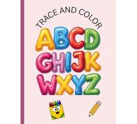 TRACE AND COLOR ABCDGHIJKWXYZ (Come and See Alphabet Color and Trace Coloring Books: Sight and Sound Words, Letters, and Numbers for your Beginners)