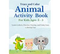 Trace and Color Animal Activity Book for Kids Ages 3-5: Learn Letters, Practice Tracing, and Enjoy Easy Coloring Fun (Silver & Sprout Learning Series)