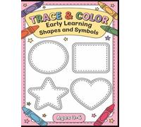 Trace And Color: Early Learning Shapes And Symbols: 50 Easy Trace-and-Color Shapes for Little Learners