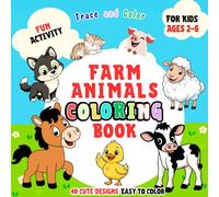 Trace and Color Farm Animals Coloring Book for Kids Ages 2-6: Fun Tracing & Coloring Activity Book with 40 Cute Farm Animal Designs for Toddlers and Preschoolers