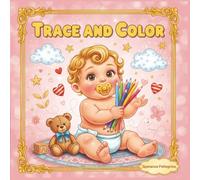 TRACE AND COLOR: Fun Activity Book for Kids: Improve Fine Motor Skills with Tracing and Coloring