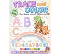 Trace and Color: Learn to Write Lines, Shapes, Letters A-Z and Numbers 1-10: Activity Book for Preschoolers Ages 3-5