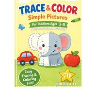 Trace and Color Simple Pictures for Toddlers Ages 3-5: Easy Tracing and Coloring Activity Book with 70 Big Images to Build Pencil Control, Focus and Fine Motor Skills (8.5 x 11, Single-Sided Pages)