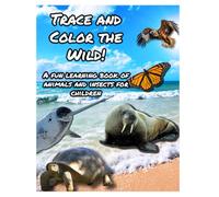 Trace and Color the Wild!: A fun learning book of animals and insects for children