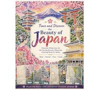 Trace and Discover the Beauty of Japan Premium White Line Art Ink Tracing Reverse Watercolor Coloring Book for Adults: Discover Japanese Landmarks, ... & Paintings Reverse Watercolor Coloring Book)