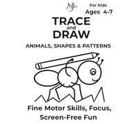 TRACE AND DRAW ANIMALS, SHAPES & PATTERNS: Fine Motor Skills, Focus, Screen-Free Fun For Kids Ages 4-7 (Architect of Stillness for Kids)