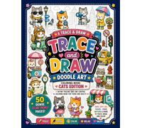 Trace and Draw Doodle Art Coloring Book: Cats Edition: An Ink Tracing and Line Control Coloring Book for Teens and Adults - 50 Dense Feline-Themed Pages. (Trace and Color book for adults)