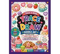 Trace and Draw Doodle Art Coloring Book: Kawaii Sweet Treats: An Ink Tracing and Line Control Coloring Book for Teens and Adults - 50 Dense Kawaii Dessert Pages. (Trace and Color book for adults)