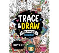 Trace and Draw Doodle Art: Cozy Life: A Kawaii Coloring Book for Adults and Teens for Stress Relief, Mindfulness, and Relaxation with Cozy Aesthetic Doodle Pages