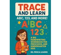 TRACE AND LEARN: ABC, 123, and More: A Big Handwriting Workbook for Preschool and Kindergarten Kids