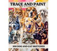 Trace and Paint for Watercolor: 100 Dog and Cat Sketches