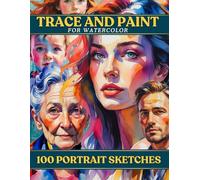 Trace and Paint for Watercolor: 100 Portrait Sketches
