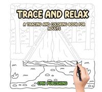 Trace and Relax: A Tracing and Coloring Book for Adults: Hand-Drawn Nature and Landscape Scenes to Trace, Color, and Unwind for Mindful Creativity and Stress Relief (Tracing Coloring Book)