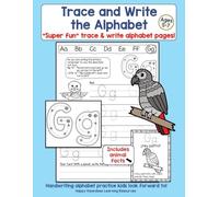 Trace and Write the Alphabet: "Super fun" trace & write alphabet pages! Includes animal facts. Handwriting alphabet practice kids look forward to! Ages 5-7