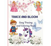 Trace & Bloom: A Fun Tracing and Coloring Activity Book for Toddlers and Preschoolers: Fun Tracing Activities That Boost Creativity, Focus, and Fine ... Ages 3-6 (Creative Kids Coloring Collection)