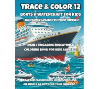 Trace & Color 12: Boats & Watercraft for Kids: A Fun Tracing and Coloring Book of Boats, Ships & Sea Vehicles for Kids Ages 3-6 - Sailboats, Submarines, Cruise Ships, Jet Skis & More!