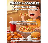 Trace & Color 12: Yummy Meals & Snacks: A Coloring and Tracing Book for Toddlers Ages 3-6 | 12 Fun Foods to Color and Trace in Uppercase and Lowercase Letters