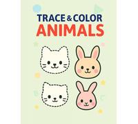 Trace & Color Animals: Cute Animals to Trace, Decorate, and Color | Fun Learning Activities for Ages 3-5 (Little Hands Trace & Color Series)