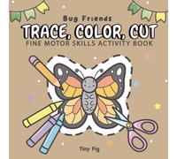 Trace, Color, Cut - Bug Friends: Fine Motor Skills Activity Book