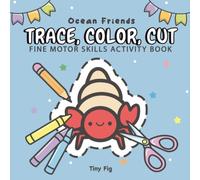 Trace, Color, Cut - Ocean Friends: Fine Motor Skills Activity Book