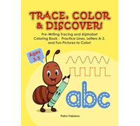 TRACE, COLOR & DISCOVER!: Pre-Writing Tracing and Alphabet Coloring Book : Practice Lines, Letters A-Z, and Fun Pictures to Color!