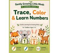 TRACE, COLOR & LEARN NUMBERS: A Fun Preschool Activity Book For Toddlers Ages 3-5, Number Tracing, Counting Practice, and Coloring Pages to Build Early Math Skills. (Gently Growing Little Minds)