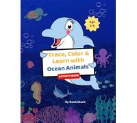 Trace, Color & Learn with Ocean Animals: A Fun A-Z Activity Book with Sea Creature Facts, Letter & Number Tracing, Coloring Pages, Mazes, and Games for Kids Ages 3-5