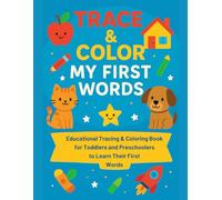 Trace & Color My First Words: Educational Tracing & Coloring Book for Toddlers and Preschoolers to Learn Their First Words