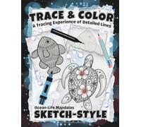 TRACE & COLOR: Ocean Life Mandalas: An Advanced Tracing Experience in Detailed Marine-Inspired Linework for Teens & Adults (Full-Framed Coloring)
